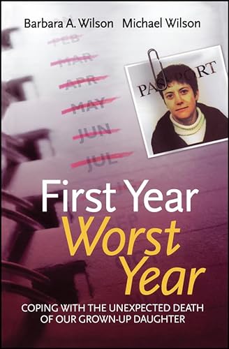 9780470093597: First Year, Worst Year: Coping With The Unexpected Death Of Our Grown-up Daughter