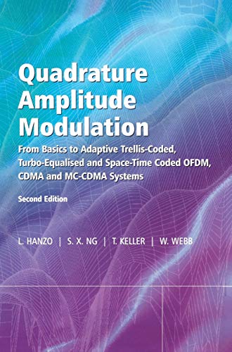 Quadrature Amplitude Modulation: From Basics to Adaptive Trellis-Coded, Turbo-Equalised and Space-Time Coded OFDM, CDMA and MC-CDMA Systems (9780470094686) by Hanzo, Lajos; Ng, Soon Xin; Keller, Thomas; Webb, William