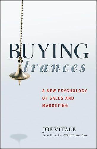 Buying Trances: A New Psychology of Sales and Marketing (9780470095195) by Vitale, Joe