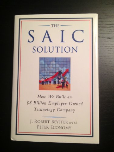 Stock image for The SAIC Solution: How We Built An $8 Billlion Employee-Owned Technology Company for sale by Revaluation Books