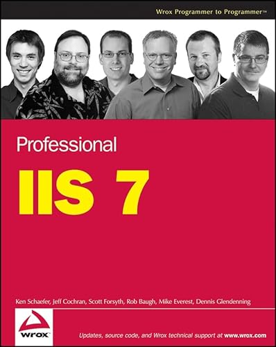 Professional IIS 7 (9780470097823) by Schaefer, Kenneth; Cochran, Jeff; Forsyth, Scott; Baugh, Rob; Everest, Mike; Glendenning, Dennis