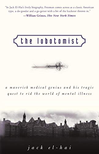 Stock image for The Lobotomist: A Maverick Medical Genius and His Tragic Quest to Rid the World of Mental Illness for sale by New Legacy Books