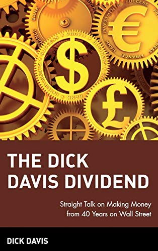 Beispielbild fr The Dick Davis Dividend : Straight Talk on Making Money from 40 Years on Wall Street zum Verkauf von Better World Books
