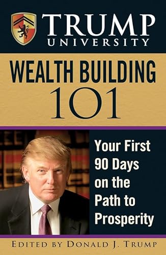 9780470100165: Trump University Wealth Building 101: Your First 90 Days on the Path to Prosperity