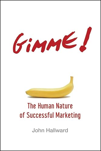 Stock image for Gimme! The Human Nature of Successful Marketing for sale by WorldofBooks