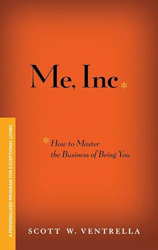 Beispielbild fr Me, Inc. : How to Master the Business of Being You - A Personalized Program for Exceptional Living zum Verkauf von Better World Books