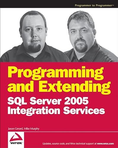 Programming and Extending SQL Server 2005 Integration Services (9780470101629) by Gerard, Jason; Whiteside, Ira; Johnson, Trey; Knight, Brian; Patel, Chirag