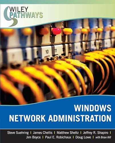 Wiley Pathways Windows Network Administration (9780470101919) by Suehring, Steve; Chellis, James; Sheltz, Matthew; Shapiro, Jeffrey R.; Boyce, Jim; Robichaux, Paul E.; Lowe, Doug; Hill, Brian