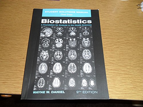 Biostatistics, Student Solutions Manual: A Foundation for Analysis in the Health Sciences (9780470105818) by Daniel, Wayne W.