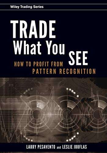 Stock image for Trade What You See: How To Profit from Pattern Recognition: 302 (Wiley Trading) for sale by WorldofBooks