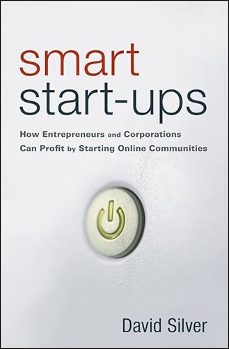 Stock image for Smart Start-Ups: How Entrepreneurs and Corporations Can Profit by Starting Online Communities for sale by Green Street Books