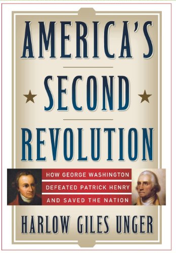 Stock image for America's Second Revolution: How George Washington Defeated Patrick Henry and Saved the Nation Format: Hardcover for sale by INDOO