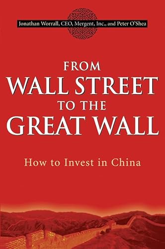 Stock image for From Wall Street to the Great Wall : How to Invest in China for sale by Better World Books