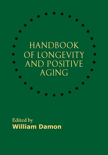 Handbook of Longevity and Positive Aging (9780470109779) by Damon, William