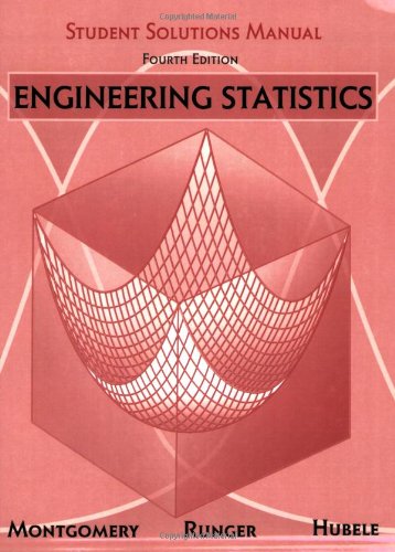 Engineering Statistics, Student Solutions Manual (9780470110041) by Montgomery, Douglas C.; Runger, George C.; Hubele, Norma F.