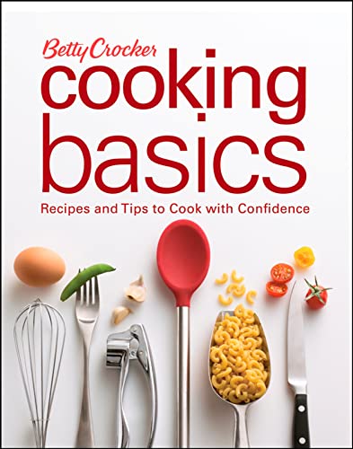 Betty Crocker Cooking Basics: Recipes and Tips toCook with Confidence (9780470111352) by Betty Crocker