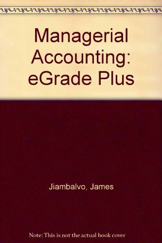 Managerial Accounting, eGrade Plus - Package (9780470111918) by Jiambalvo, James