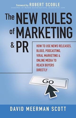 Stock image for The New Rules of Marketing and PR : How to Use News Releases, Blogs, Podcasting, Viral Marketing, and Online Media to Reach Buyers Directly for sale by Better World Books: West