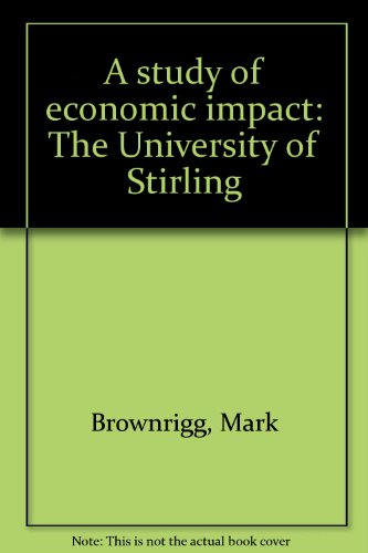 A study of economic impact: The University of Stirling (9780470113653) by Brownrigg, Mark