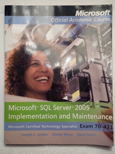 Exam 70-431 Microsoft SQL Server 2005 Implementation and Maintenance (9780470115961) by Microsoft Official Academic Course