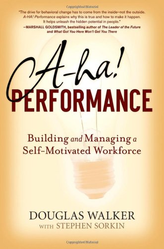 Imagen de archivo de A-ha! Performance: Building and Managing a Self-Motivated Workforce a la venta por Jenson Books Inc