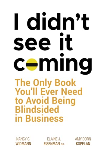 Stock image for I Didn't See It Coming : The Only Book You'll Ever Need to Avoid Being Blindsided in Business for sale by Better World Books