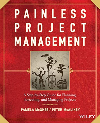 9780470117217: Painless Project Management: A Step-by-Step Guide for Planning, Executing, and Managing Projects