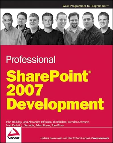 Professional SharePoint 2007 Development (9780470117569) by Holliday, John; Alexander, John; Julian, Jeff; Robillard, Eli; Schwartz, Brendon; Ranlett, Matt; Attis, J. Dan; Buenz, Adam; Rizzo, Thomas