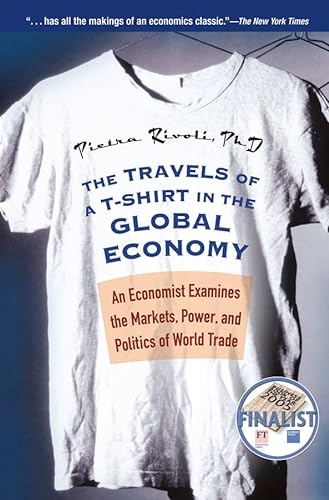 Imagen de archivo de The Travels of a T-Shirt in the Global Economy: An Economist Examines the Markets, Power, and Politics of World Trade a la venta por HPB-Red