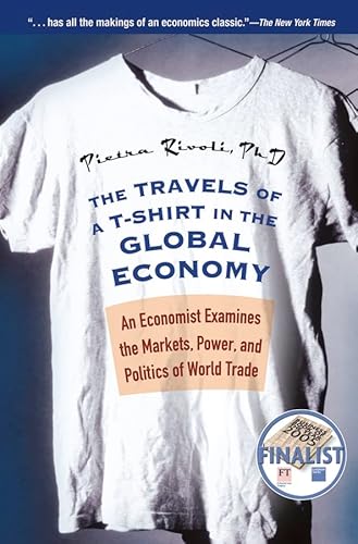 Stock image for The Travels of a T-Shirt in the Global Economy: An Economist Examines the Markets, Power, and Politics of World Trade for sale by HPB-Red