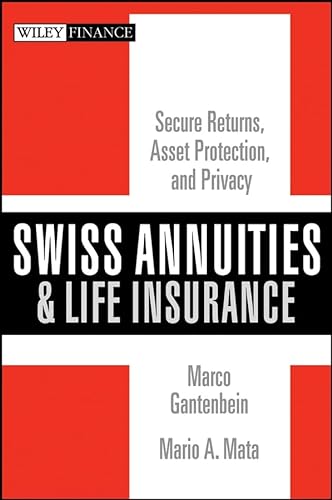 9780470118115: Swiss Annuities and Life Insurance: Secure Returns, Asset Protection, and Privacy (Wiley Finance)