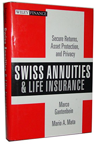 Stock image for Swiss Annuities and Life Insurance : Secure Returns, Asset Protection, and Privacy for sale by Better World Books