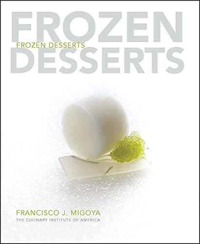 Frozen Desserts (9780470118665) by The Culinary Institute Of America; Francisco J. Migoya