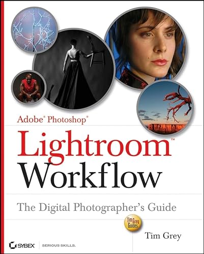 Adobe Photoshop Lightroom Workflow: The Digital Photographer's Guide - Grey, Tim