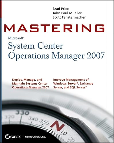 Mastering System Center Operations Manager 2007 (9780470119303) by Price, Brad; Mueller, John Paul; Fenstermacher, Scott