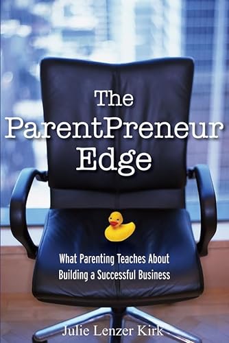 Stock image for The ParentPreneur Edge : What Parenting Teaches about Building a Successful Business for sale by Better World Books: West