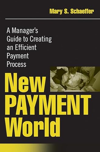 Stock image for New Payment World : A Manager's Guide to Creating an Efficient Payment Process for sale by Better World Books