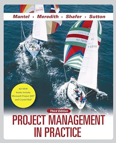 Project Management in Practice (9780470121641) by Mantel Jr., Samuel J.; Meredith, Jack R.; Shafer, Scott M.; Sutton, Margaret M.