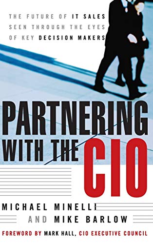 Beispielbild fr Partnering with the CIO : The Future of IT Sales Seen Through the Eyes of Key Decision Makers zum Verkauf von Better World Books