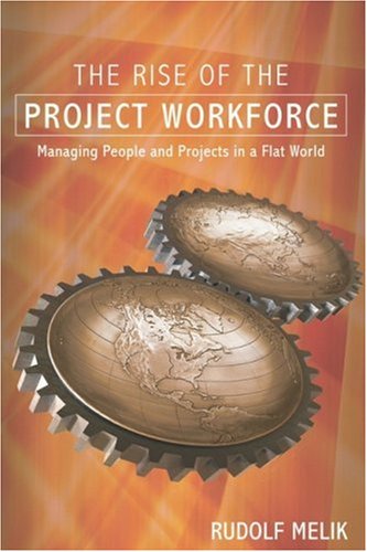 Beispielbild fr The Rise of the Project Workforce: Managing People and Projects in a Flat World zum Verkauf von AwesomeBooks