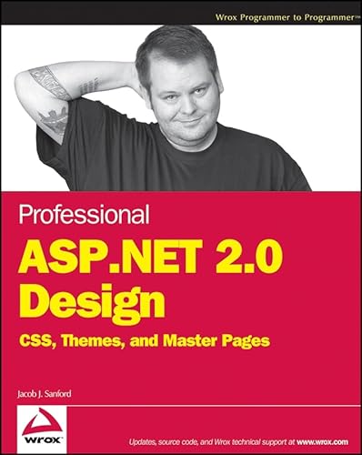 Professional ASP.NET 2.0 Design: CSS, Themes, and Master Pages (9780470124482) by Sanford, Jacob J.