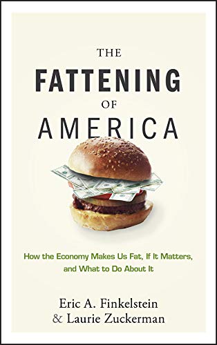 Beispielbild fr The Fattening of America : How the Economy Makes Us Fat, If It Matters, and What to Do about It zum Verkauf von Better World Books