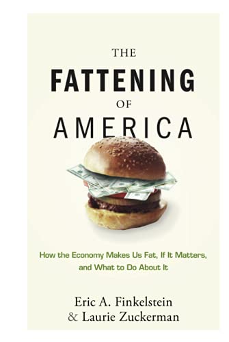 Imagen de archivo de The Fattening of America: How The Economy Makes Us Fat, If It Matters, and What To Do About It a la venta por BookHolders