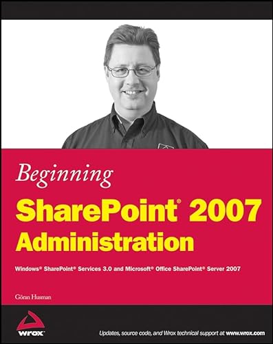 Stock image for Beginning SharePoint 2007 Administration: Windows SharePoint Services 3.0 and Microsoft Office SharePoint Server 2007 for sale by Once Upon A Time Books