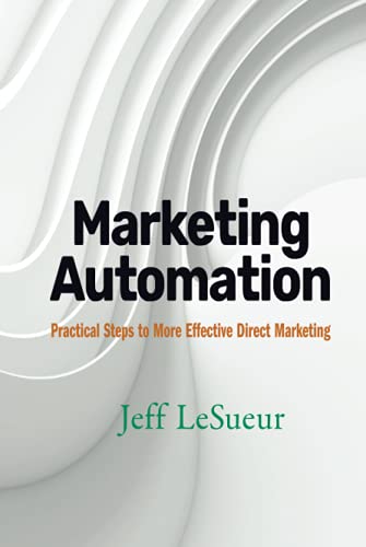 Beispielbild fr Marketing Automation : Practical Steps to More Effective Direct Marketing zum Verkauf von Better World Books