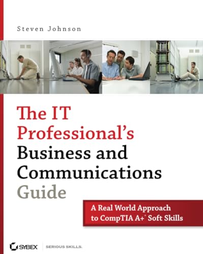 Beispielbild fr The IT Professional's Business and Communications Guide: A Real-World Approach to CompTIA A+ Soft Skills zum Verkauf von SecondSale