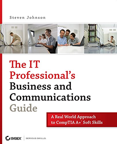 Imagen de archivo de The IT Professional's Business and Communications Guide: A Real-World Approach to CompTIA A+ Soft Skills a la venta por SecondSale