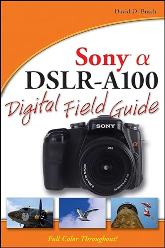 9780470126561: Sony Alpha DLSR-A100 Digital Field Guide
