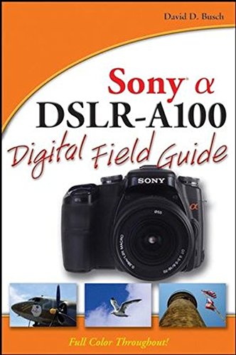 Stock image for Sony Alpha DSLR-A100 Digital Field Guide for sale by Jenson Books Inc