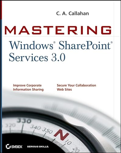 Mastering Windows SharePoint Services 3.0 (9780470127285) by C. A. Callahan; Callahan
